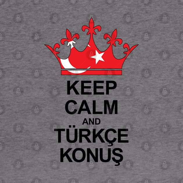 Keep Calm And Türkçe Konuş (Türkiye) by ostend | Designs